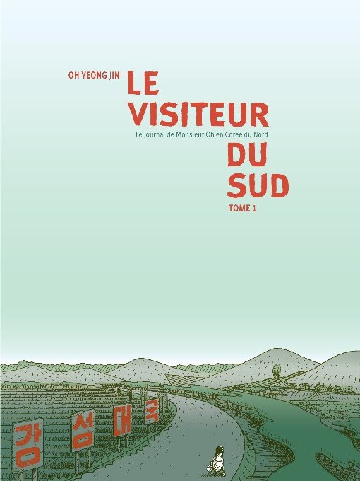 Le Visiteur du Sud : le journal de Monsieur Oh en Corée du Nord par Oh Yeong Jin (Flblbl)