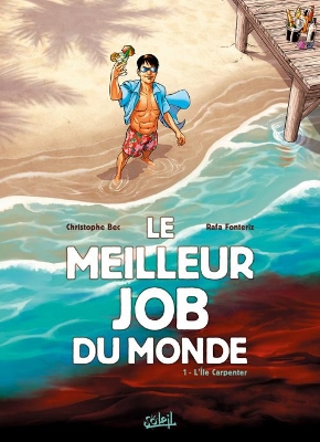 Le meilleur Job du monde T1 : L'Ile Carpentier (Christophe Bec et Rafael Fonteriz) - Soleil