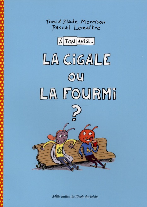 Cigale ou la fourmi ? (La)