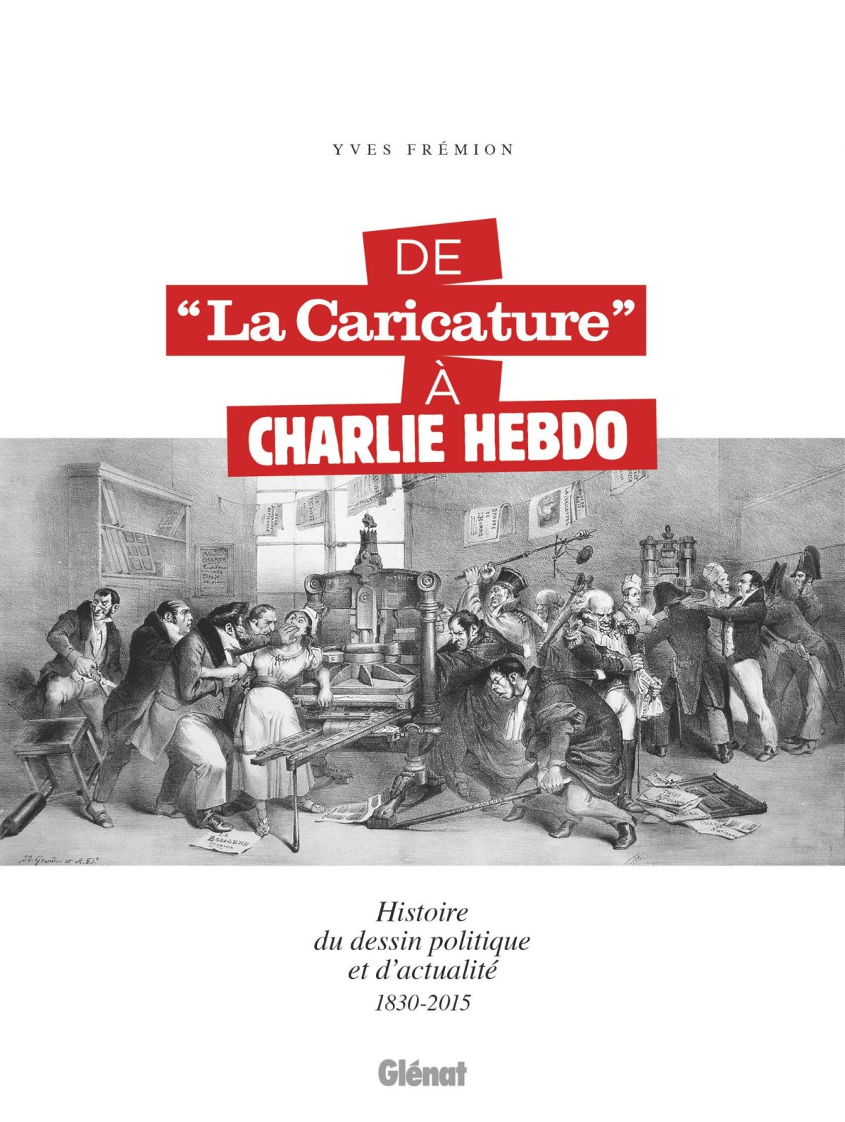Histoire du dessin de presse - De la caricature à Charlie hebdo - 1830-2015 - Extrait 1