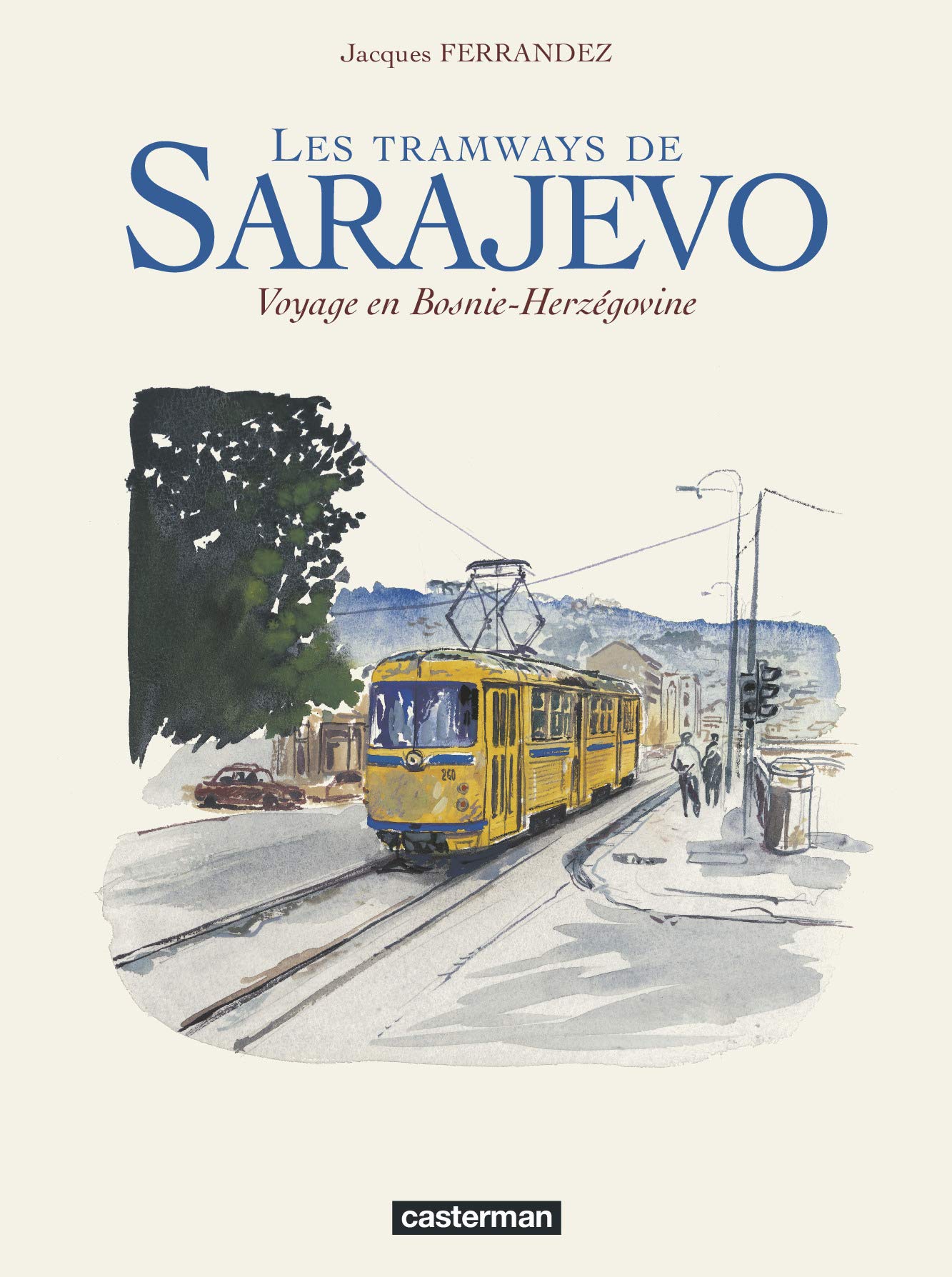 Tramways de Sarajevo (Les) - Voyage en Bosnie-Herzégovine