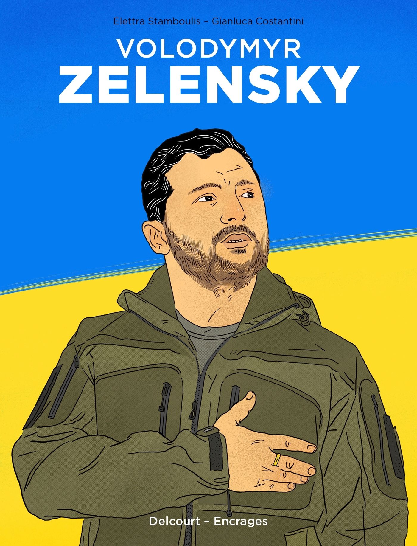 Volodymyr Zelensky - Au nom de l'Ukraine par Elettra Stamboulis et Gianluca Costantini - Couverture