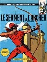 Serment de l'archer (Le) - Série Chevalier Blanc (Le) - 9782871533207