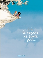 Où le regard ne porte pas T1 (Georges Abolin & Olivier Pont) - Dargaud