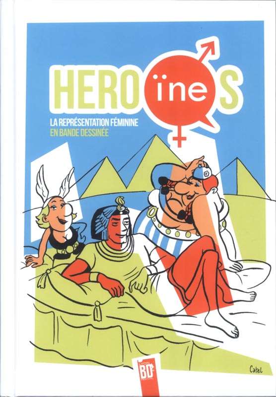 Héro(ïne)s - La représentation féminine en bande dessinée par Isabelle Guillaume, Jean-Christophe Deveney, Yan Le Pon, Mirion Malle, Marie Avril, Florence Dupré La Tour, Matthieu Forichon, Efix, Nancy Peña, Lucie Albon, B-gnet, Juan Sáenz Valiente, Luky, Mara, Jean-Yves Ferri, Nicolas Bannister, Chantal Montellier, Virginie Augustin, Hélène Becquelin, Boulet, Anne-Claire Jouvray, Jérôme Jouvray, Mathieu Reynès et Catel - Couverture