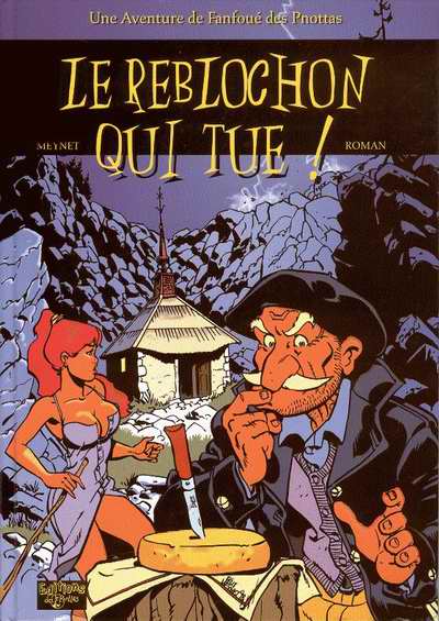 Reblochon qui tue ! (Le) - Série Fanfoué (Un polar savoyard de) - 9782940171095