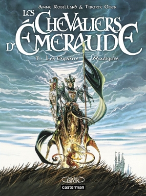 Les Chevaliers d'Emeraude T1 : Les enfants magiques (Anne Robillard et Tiburce Oger) - Casterman/Michel Lafon