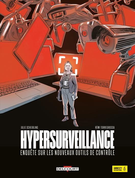 Hypersurveillance - Enquête sur les nouveaux outils de contrôle par Julie Scheibling et Rémi Torregrossa - Couverture