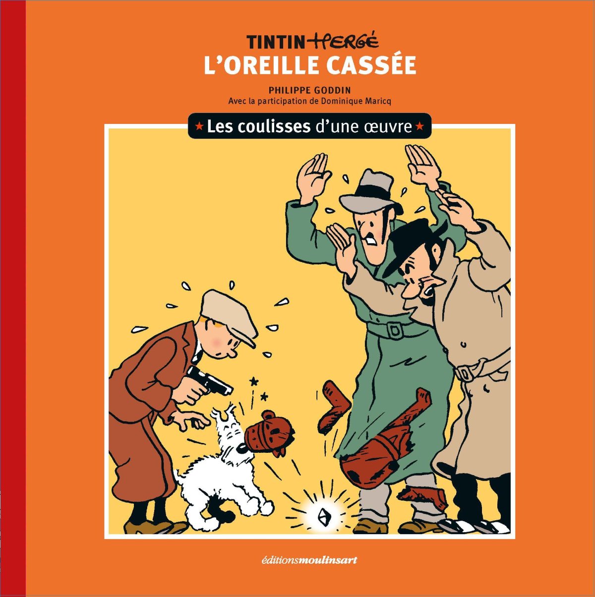 Oreille cassée (L') - Série Coulisses d'une oeuvre (Les) par Hergé, Dominique Maricq et Philippe Goddin - Couverture