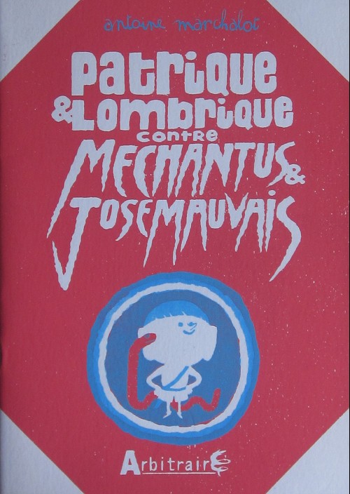Patrique et Lombrique contre Mechantus & Josemauvais par Antoine Marchalot - Couverture