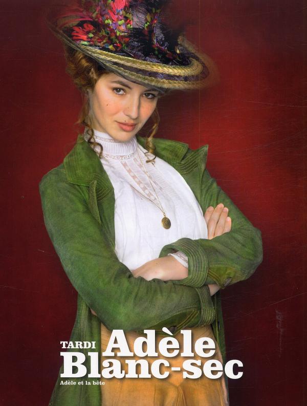 Adèle et la bête - Série Adèle Blanc-Sec - 9782203037090