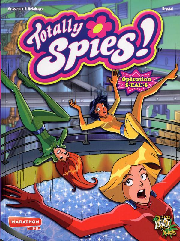 Opération S-Eau-S - Série Totally Spies (Les) - 9782874422744