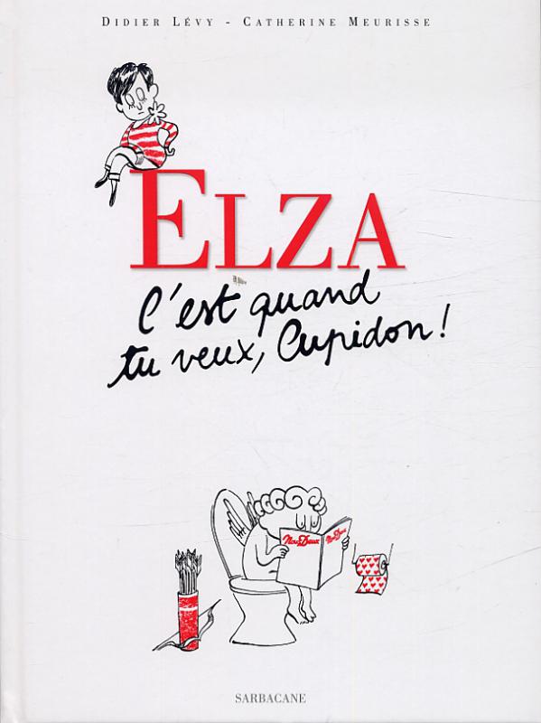 C'est quand tu veux, Cupidon ! - Série Elza - 9782848655048