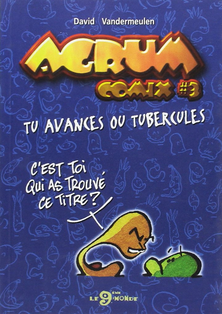 Tu avances ou tubercules