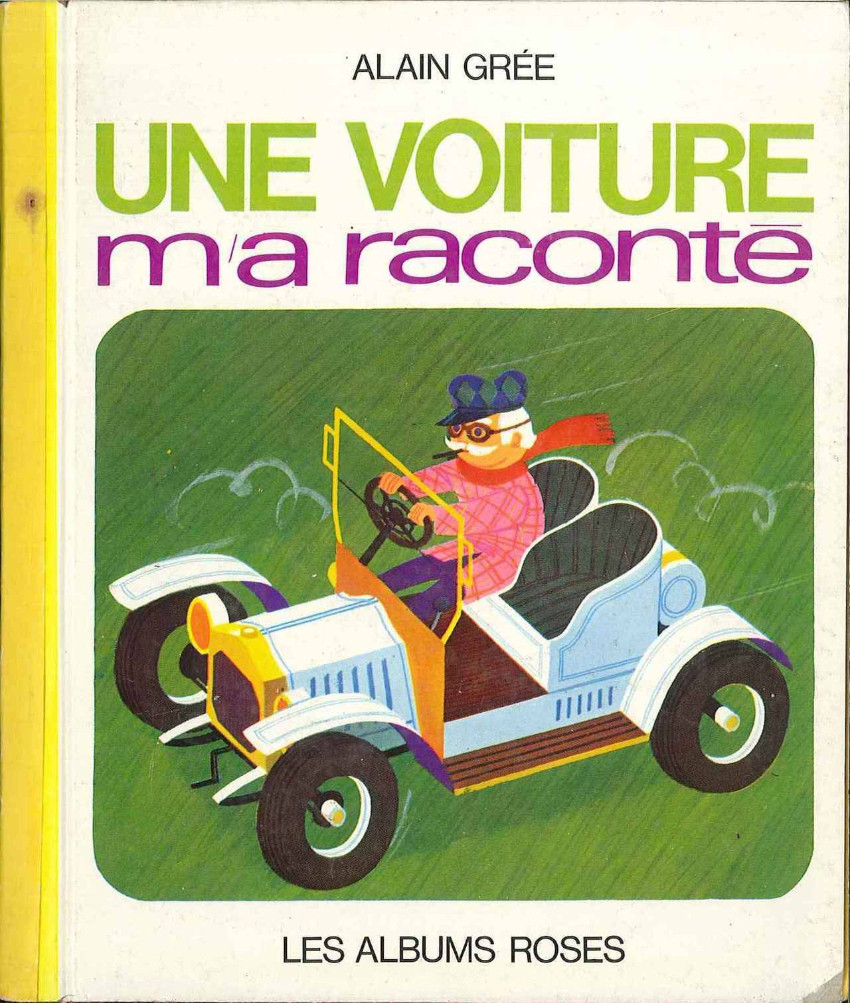 Voiture m'a raconté (Une) - Série Collection Les Albums Roses par Alain Grée - Couverture