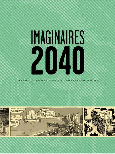 Imaginaires 2040 - Les Pays de la Loire vus par 10 auteurs de bande dessinée par Raphaël B. / Beuchot, Camille Burger, Charles Dutertre, Benjamin Bachelier, Karine Bernadou, Fabien Grolleau, Rémi Gourrierec, Jimmy Beaulieu, Terreur Graphique, Téhem et Étienne Davodeau - Couverture