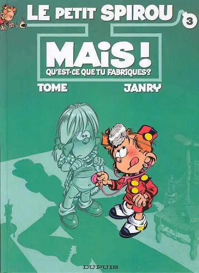 Mais ! Qu'est-ce que tu fabriques ? - Série Petit Spirou (Le) - 9782800119267