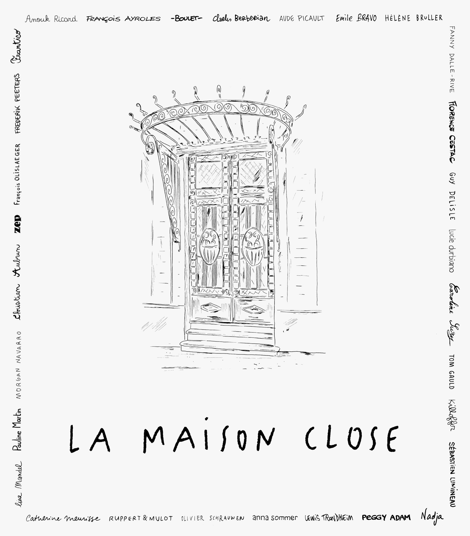 Maison Close (La) par Olivier Schrauwen, Pauline Martin, Christian Aubrun, Anna Sommer, Anouk Ricard, Fanny Dalle-Rive, Frantico, Caroline Sury, Tom Gauld, Lucie Durbiano, Hélène Bruller, François Olislaeger, Charles Berberian, Frederik Peeters, Lisa Mandel, Patrice Killoffer, François Ayroles, Peggy Adam, Nadja, Jérôme Mulot, Florent Ruppert, Florence Cestac, Boulet, Catherine Meurisse, Zep, Aude Picault, Morgan Navarro, Emile Bravo, Lewis Trondheim et Guy Delisle - Couverture