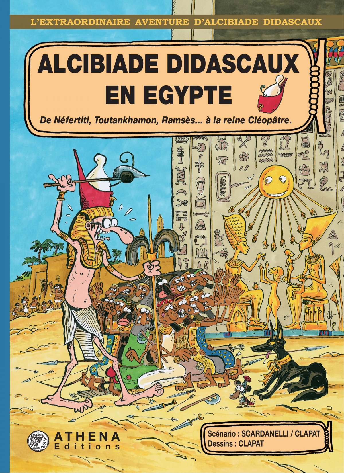 Alcibiade Didascaux en Egypte 2 - De Néfertiti, Toutankhamon, Ramsès... à la reine Cléopâtre
