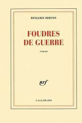 Foudres de guerre (Benjamin Berton) - Gallimard