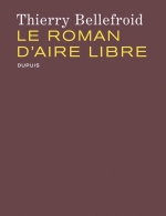 Le roman d'Aire Libre (Thierry Bellefroid) - Dupuis