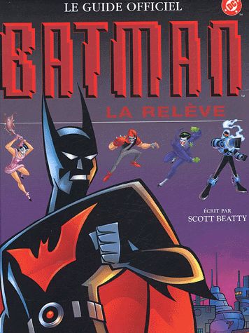 Batman - La relève - Le guide officiel