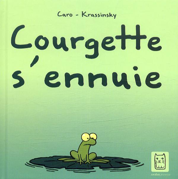 Courgette s'ennuie