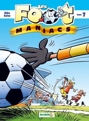 Footmaniacs (Les) 7 - Série Footmaniacs (Les) - 9782818922958