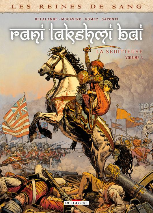 Rani Lakshmi Bai, la séditieuse 3 - Série Reines de sang par Arnaud Delalande, Simona Mogavino et Carlos Gomez - Couverture