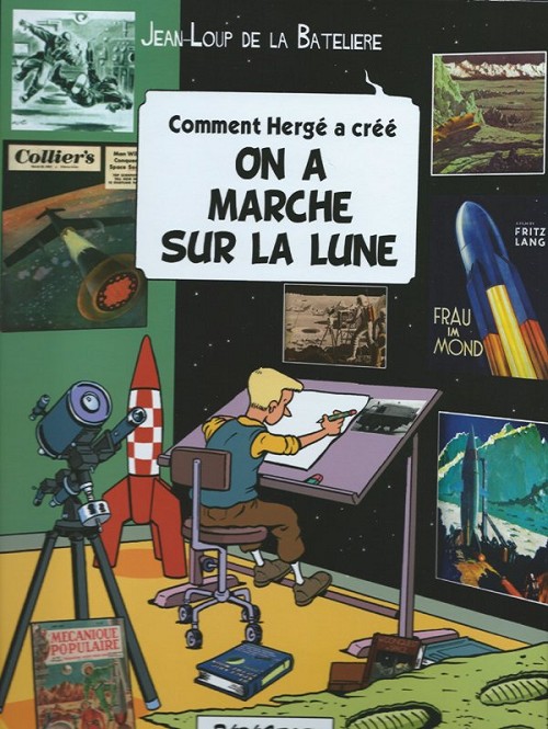 Comment Hergé a créé On a marché sur la Lune - Série Comment Hergé a créé... par Jean-Loup de la Batelière - Couverture