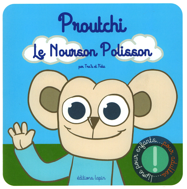 Proutchi, le nourson polisson