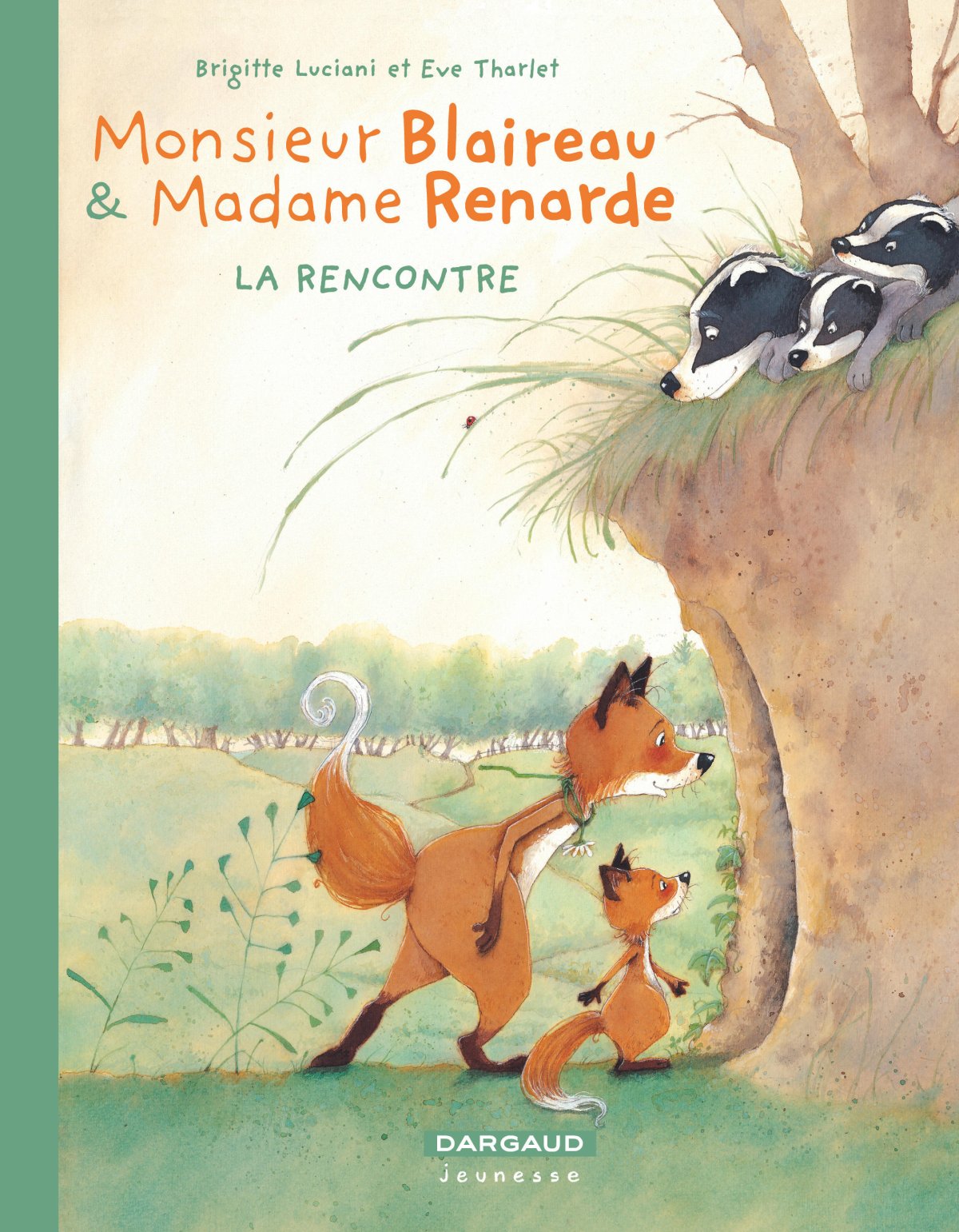 Rencontre (La) - Série Monsieur Blaireau et Madame Renarde par Brigitte Luciani et Eve Tharlet - Couverture