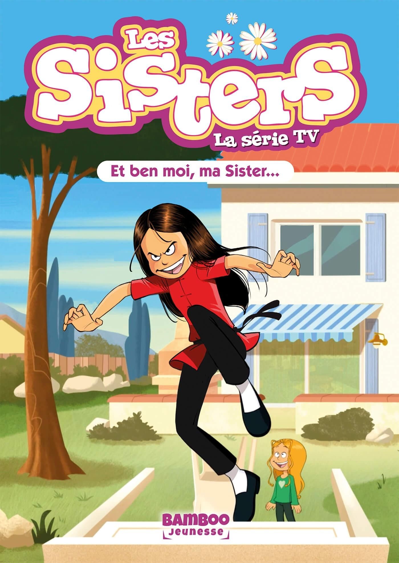 Et ben moi, ma sister... - Série Sisters (Les) - La Série Tv par William / Willmaury et Christophe Cazenove - Couverture