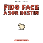Fido face à son destin (Sébastien Lumineau) - Delcourt