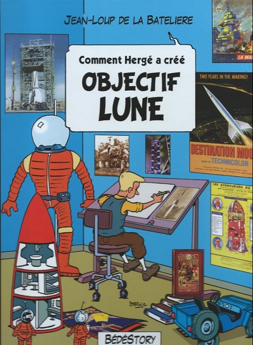 Comment Hergé a créé Objectif Lune - Série Comment Hergé a créé... par Jean-Loup de la Batelière - Couverture