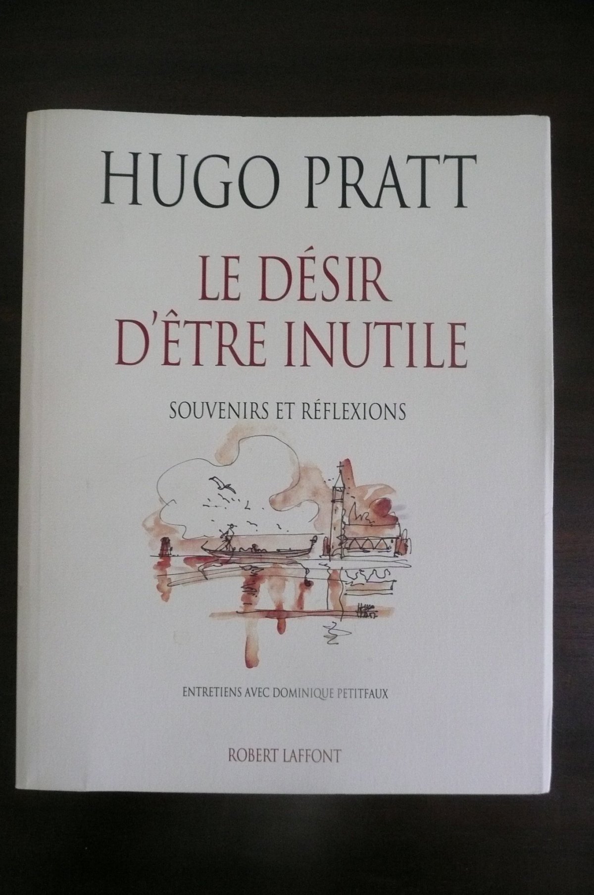 Hugo Pratt - Le désir d'être inutile - 9782221066454
