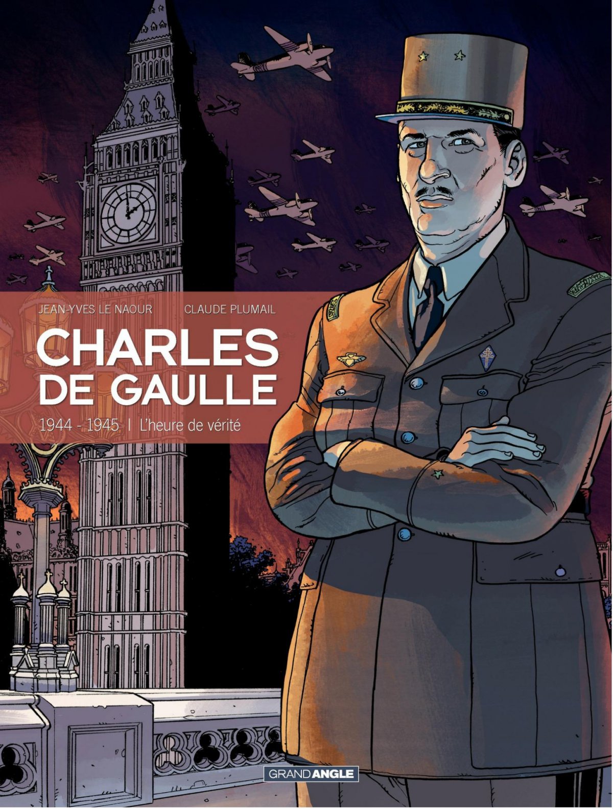 1944-1945 - L'Heure de vérité - Série Charles De Gaulle - 9782818942680