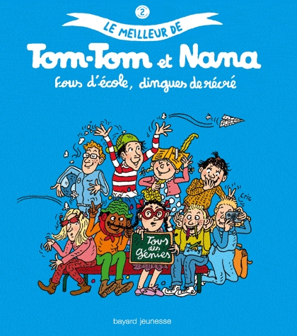 Fous d'école, dingues de récré - Série Meilleur de Tom-Tom et Nana (Le) - 9782747040037