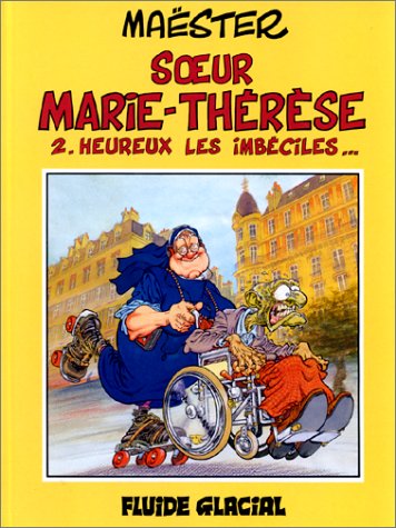 Heureux les imbéciles - Série Soeur Marie-Thérèse - 9782858151356