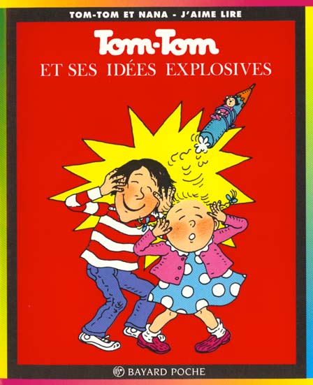 Tom-Tom et ses idées explosives - Série Tom-Tom et Nana - 9782227731066