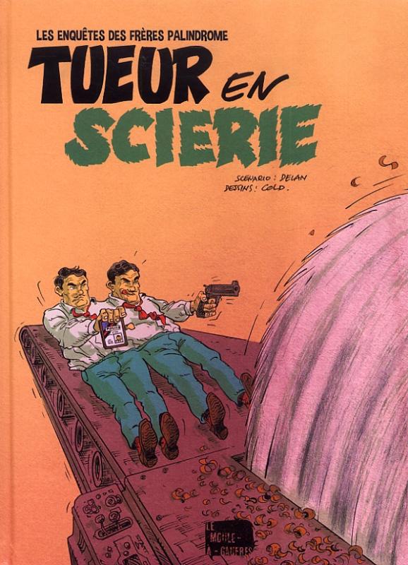 Tueur en scierie - Série Enquêtes des frères Palindrome (Les) par Philippe Delan et Francis Cold - Couverture