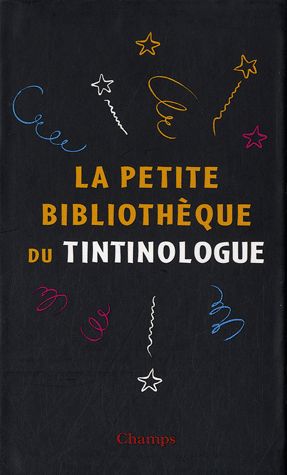 Petite bibliothèque du tintinologue (La) - Série Tintin (Les aventures de) par Hergé, Jan Baetens, Jean-Marie Apostolidès et Benoît Peeters - Couverture