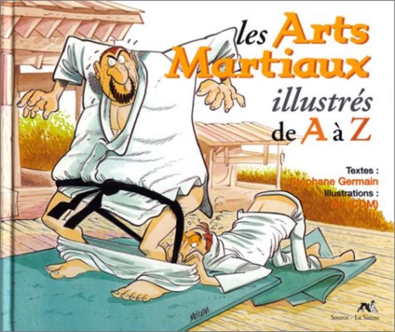 Arts martiaux illustrés de A à Z (Les) - Série Guides de A à Z - 9782884613569