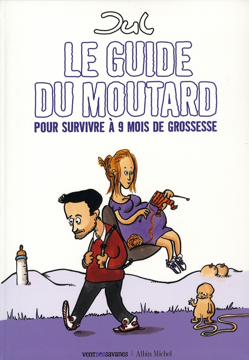 Guide du moutard pour survivre à 9 mois de grossesse (Le) - 9782723462143