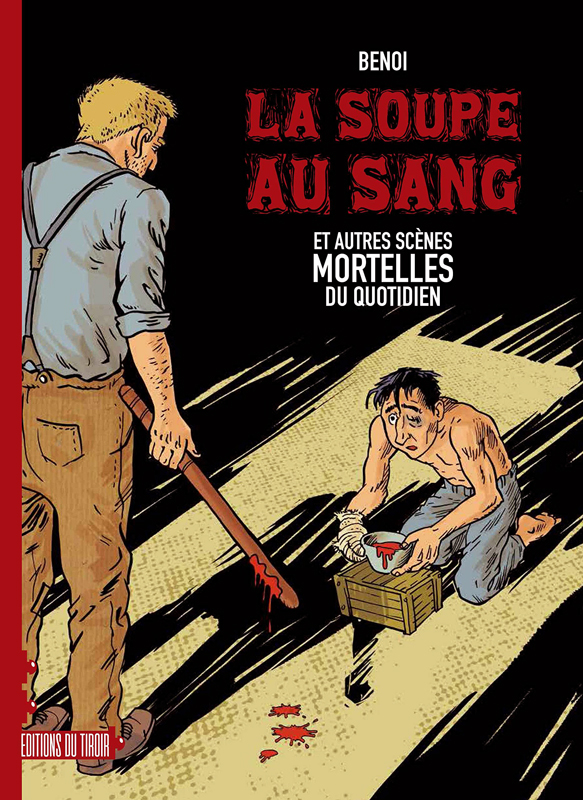 Soupe au sang et autres scènes mortelles du quotidien (La)