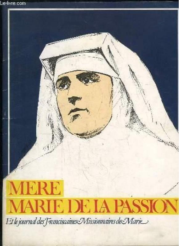Mère Marie de la Passion et le journal des fransciscaines missionnaires de Marie