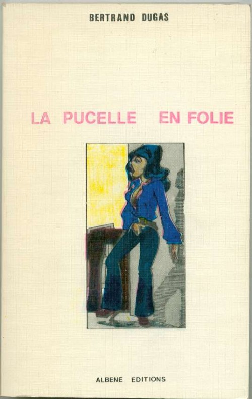 Pucelle en folie (La) par Bertrand Dugas - Couverture