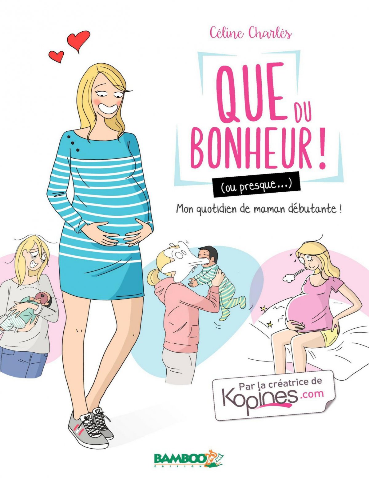 Mon quodien de maman débutante ! - Série Que du bonheur (ou presque...) - 9782818940914