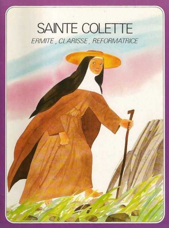 Sainte Colette ermite, clarisse, réformatrice