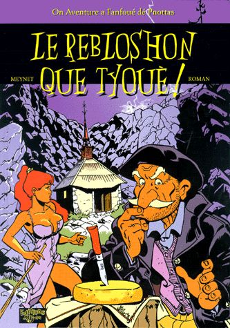 Reblochon qui tue ! (Le) - Série Fanfoué (Un polar savoyard de) - 9782940171149